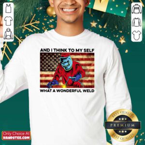 And I Think To My Self What A Wonderful Weld American Flag Sweatshirt - Design by handstee.com