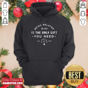 Awesome Being Related To Me Is The Only Gift You Need Christmas Xmas Hoodie - Design by handstee.com
