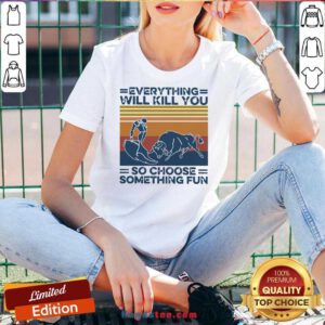 Everything Will Kill You So Choose Something Fun Vintage Retro V-neck- Design By Handstee.com