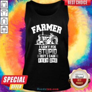 Farmer I Can’t Fix Stupid But I Can Feed One Tank-Top- Design By Handstee.com