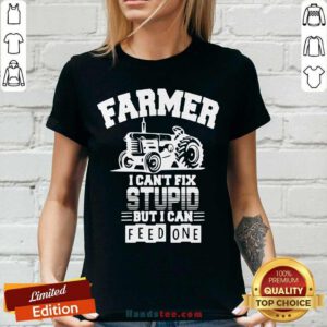 Farmer I Can’t Fix Stupid But I Can Feed One V-neck- Design By Handstee.com