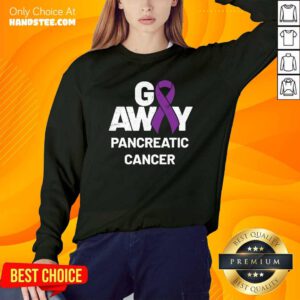 Awesome Go Away Pancreatic Cancer Awareness Purple Ribbon Sweatshirt - Design by handstee.com