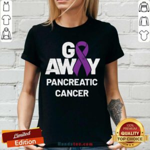Awesome Go Away Pancreatic Cancer Awareness Purple Ribbon V-neck - Design by handstee.com