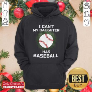 Awesome I Cant My Daughter Has Baseball Hoodie - Design by handstee.com
