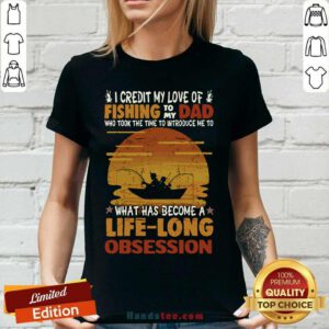 Awesome I Credit My Love Of Fishing To My Dad Life Long Obsession V-neck - Design by handstee.com