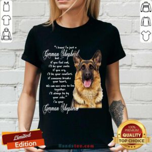 I Know I’m Just A German Shepherd But If You Feel Sad I’ll Be Your Smile V-neck- Design By Handstee.com