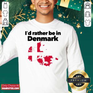 Awesome I'd Rather Be In Denmark Sweatshirt- Design by handstee.com