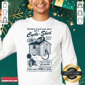 Nowhere To Lock Your Bike Get A Cycle Shed Order Yours Now For Xmas Sweatshirt- Design By Handstee.com