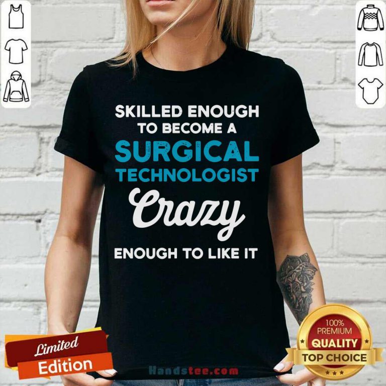 Awesome Skilled Enough To Become A Surgical Technologist Crazy Scrub Tech V-neck - Design by handstee.com