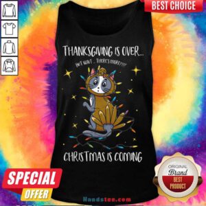 Thanksgiving Is Over Christmas Is Coming Meow Year Tank-Top- Design By Handstee.com