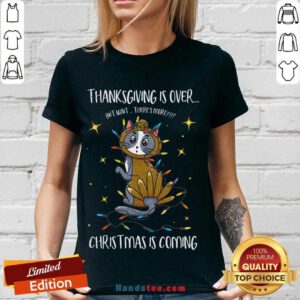 Thanksgiving Is Over Christmas Is Coming Meow Year V-neck- Design By Handstee.com