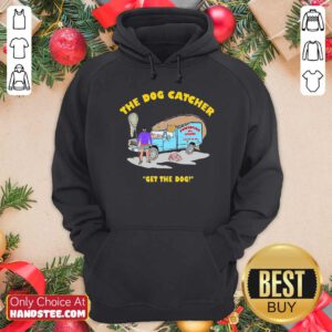 Awesome The Dog Catcher Get The Dog Hoodie - Design by handstee.com