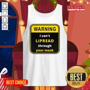 Warning I Can’t LIPREAD Through Your Mask Deaf Support Tank-Top- Design By Handstee.com