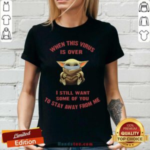 Baby Yoda Face Mask When This Virus Is Over I Still Want Some Of You V-neck - Design by handstee.com