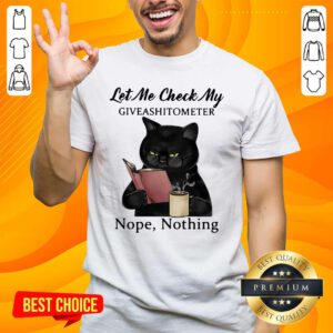 Black Cat Let Me Check My Giveashitometer Nope Nothing Shirt - Design by handstee.com