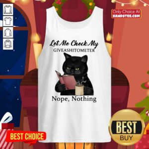 Black Cat Let Me Check My Giveashitometer Nope Nothing Tank Top - Design by handstee.com