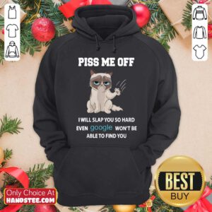 Cat Piss Me Off I Will Slap You So Hard Even Google Wont Be Able To Find You Hoodie - Design by handstee.com