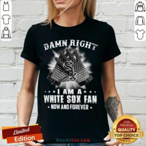 Damn Right I Am A White Sox Fan Now And Forever Stars V-neck- Design by handstee.com