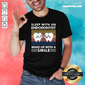Dentist Sleep With An Endodontist Wake Up With A Smile Vintage Shirt - Design by handstee.com