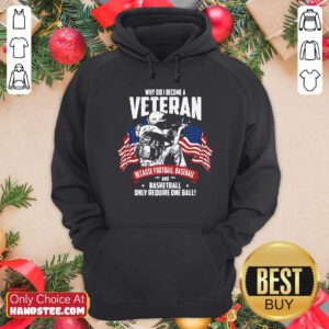 Did I Become A Veteran Because Football Baseball And Basketball Only Require One Ball American Flag Hoodie - Design by handstee.com