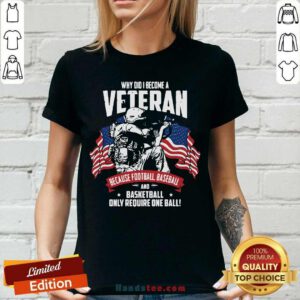 Did I Become A Veteran Because Football Baseball And Basketball Only Require One Ball American Flag V-neck - Design by handstee.com