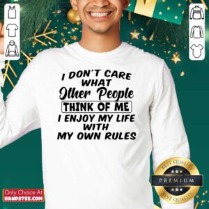 Do Not Care What Other People Think Of Me I Enjoy My Life With My Own Rules Sweatshirt - Design by handstee.com