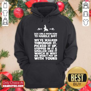 Dog Girls Know How To Handle Shit We Have Walked Through It Hoodie - Design by handstee.com
