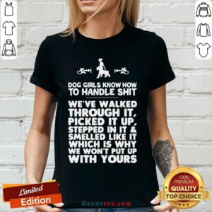 Dog Girls Know How To Handle Shit We Have Walked Through It V-neck - Design by handstee.com