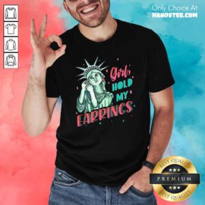 Feminist NYC Statue of Liberty Girl Hold My Earrings Anti Trump Shirt- Design by handstee.com