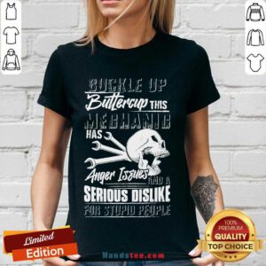 Buckle Up Buttercup This Mechanic Has Anger Issues And A Serious Dislike For Stupid People V-neck- Design By Handstee.com