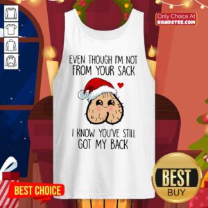 Even Though I’m Not From Your Sack I Know You’ve Still Got My Back Christmas Tank-Top- Design By Handstee.com