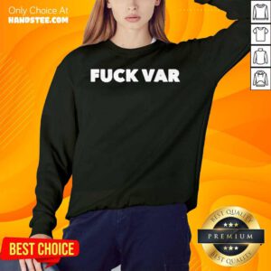 Fuck Var Sweatshirt- Design By Handstee.com