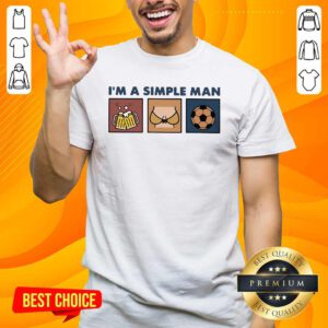 Funny I Am A Simple Man Beer Boob And Soccer Shirt - Design by handstee.com