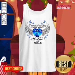 Funny I Am Not A Widow I Am A Wife To A Husband With Wings Tank Top - Design by handstee.com