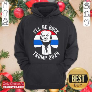 I’ll Be Back Trump 2024 Vintage Hoodie- Design By Handstee.com