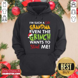 I’m Such A Cute Grandma Even The Grinch Wants To Steal Me Christmas Hoodie- Design By Handstee.com