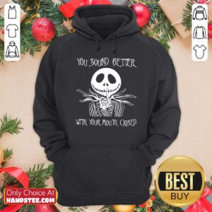Funny Jack Skellington You Sound Better With Your Mouth Closed Hoodie - Design by handstee.com