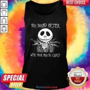 Funny Jack Skellington You Sound Better With Your Mouth Closed Tank Top - Design by handstee.com