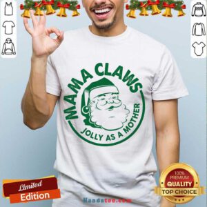 Mama Claus Jolly As A Mother Santa Claus Christmas Shirt- Design By Handstee.com