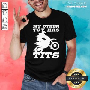 Motorcycle My Other Toy Has Tits Shirt- Design By Handstee.com
