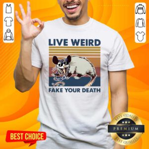 Funny Opossum Live Weird Fake Your Death Shirt - Design by handstee.com