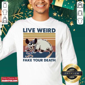 Funny Opossum Live Weird Fake Your Death Sweatshirt - Design by handstee.com
