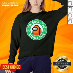 Orange Among Us Idk Bro You Kinda Sus Sweatshirt- Design By Handstee.com