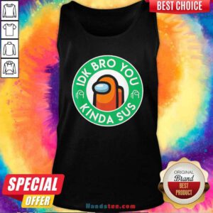 Orange Among Us Idk Bro You Kinda Sus Tank-TopDesign By Handstee.com