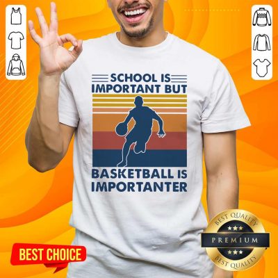 Funny School Is Important But Basketball Is Importanter Vintage Shirt - Design by handstee.com
