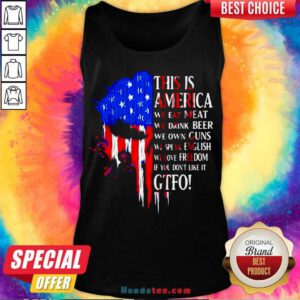 This Is America We Eat Meat We Drink Beer We Own Guns We Speak English We Love Freedom If You Don’t Like It Gtfo Tank-Top- Design By Handstee.com