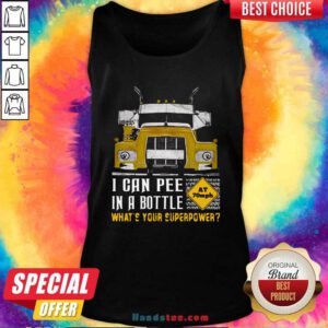 Funny Trucker I Can Pee In A Bottle What Is Your Superpower Tank Top - Design by handstee.com