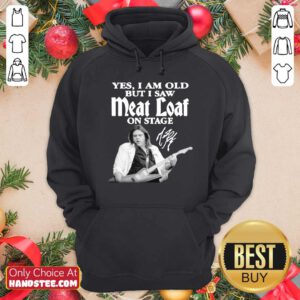 Funny Yes I Am Old But I Saw Meatloaf On Stage Signature Hoodie - Design by handstee.com