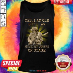Funny Yes I Am Old But I Saw Stevie Ray Vaughan On Stage Tank Top - Design by handstee.com