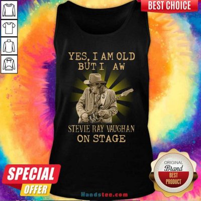 Funny Yes I Am Old But I Saw Stevie Ray Vaughan On Stage Tank Top - Design by handstee.com